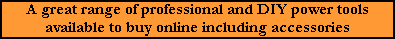 A great range of professional and DIY power tools available to buy online including accessories