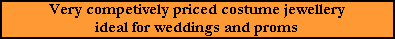 Very competively priced costume jewellery ideal for weddings and proms